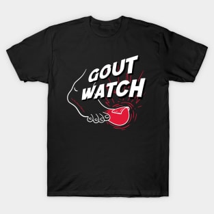 Gout Watch! T-Shirt